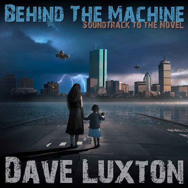 Dave Luxton "Behind The Machine: Soundtrack To The Novel" CD (NEW ARTIST)