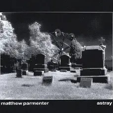 Matthew Parmenter "Astray" CD