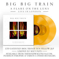 Big Big Train "A Flare On The Lens: Live In London" Transparent Sun Yellow 2LP (NEW RELEASE)