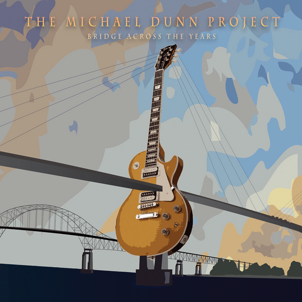 The Michael Dunn Project "Bridge Across The Years" CD (NEW ARTIST & PRE-ORDER)