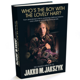 "Who’s The Boy With The Lovely Hair? The Unlikely Memoir of Jakko M Jakszyk" Autographed Book