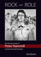 Joe Banks "ROCK and ROLE: The Visionary Songs of Peter Hammill and Van der Graaf Generator" Book (PRE-ORDER)