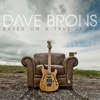 Dave Brons "Based On A True Story" CD (NEW ARTIST)