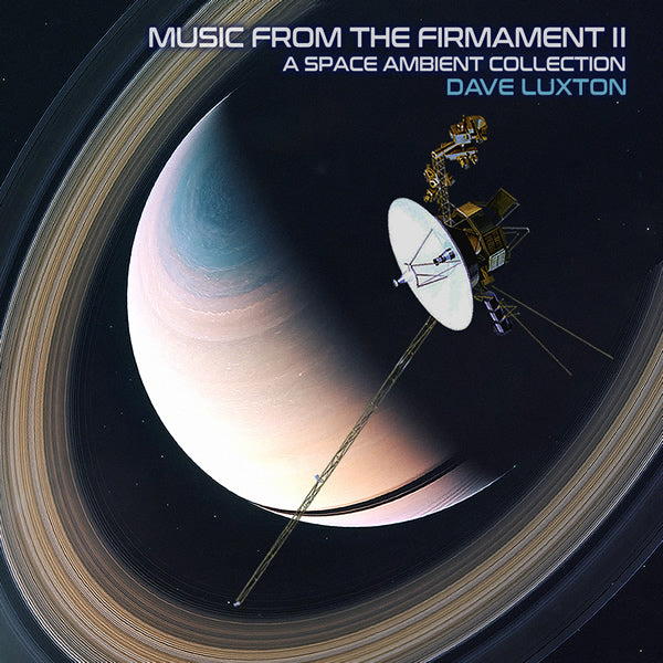 Dave Luxton "Music From The Firmament II, A Space Ambient Collection" CD (NEW ARTIST)