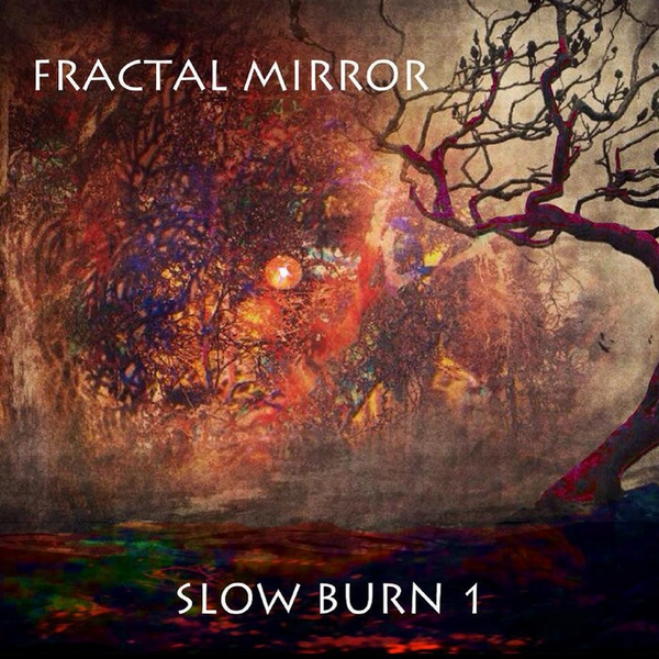 Fractal Mirror "Slow Burn 1" CD (NEW ARTIST)