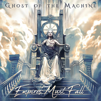 Ghost of the Machine "Empire Must Fall" CD (PRE-ORDER)