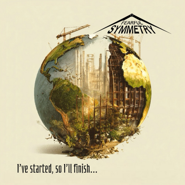 Fearful Symmetry "I’ve Started, So I’ll Finish" CD (PRE-ORDER)