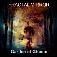 Fractal Mirror "Garden of Ghosts" CD (NEW ARTIST)