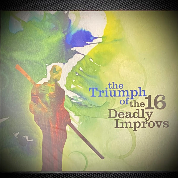 The 16 Deadly Improvs "The Triumph of The 16 Deadly Improvs" CD