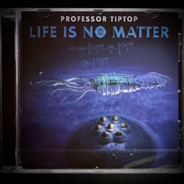 Professor Tip Top "Life is No Matter" CD