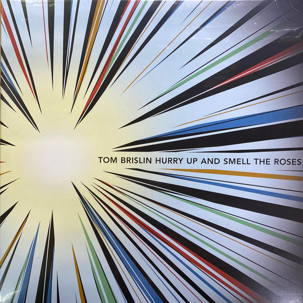 Tom Brislin "Hurry Up and Smell the Roses" Vinyl